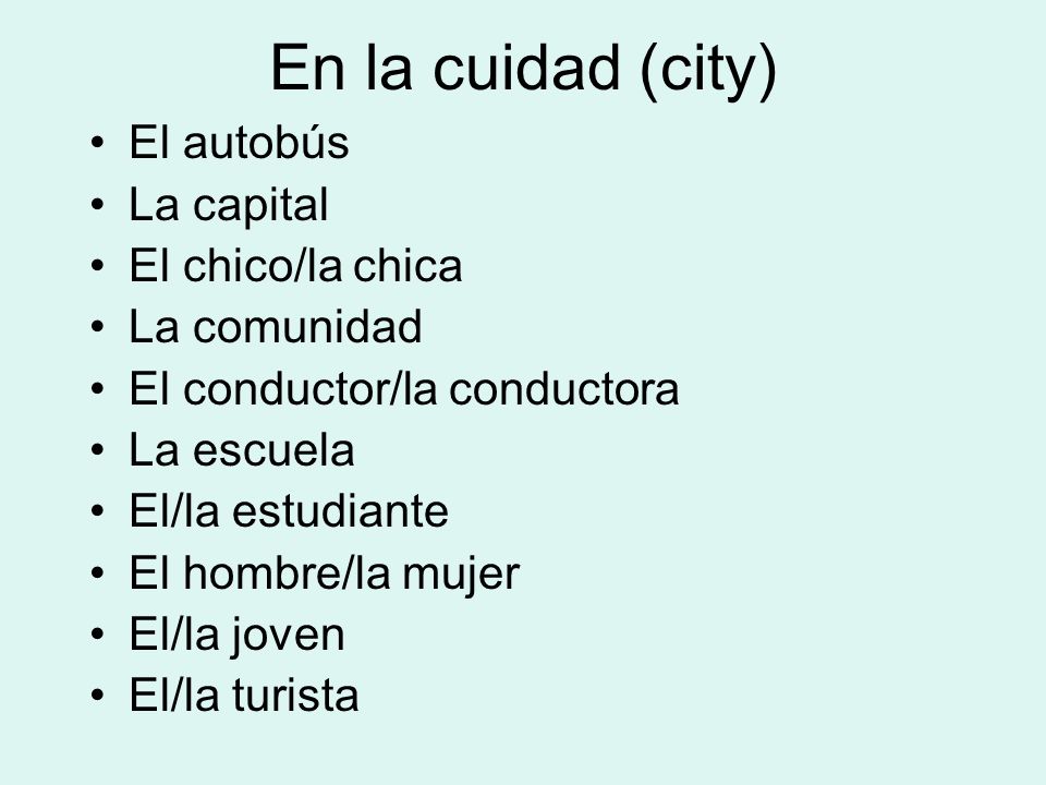 En la cuidad (city) El autobús La capital El chico/la chica