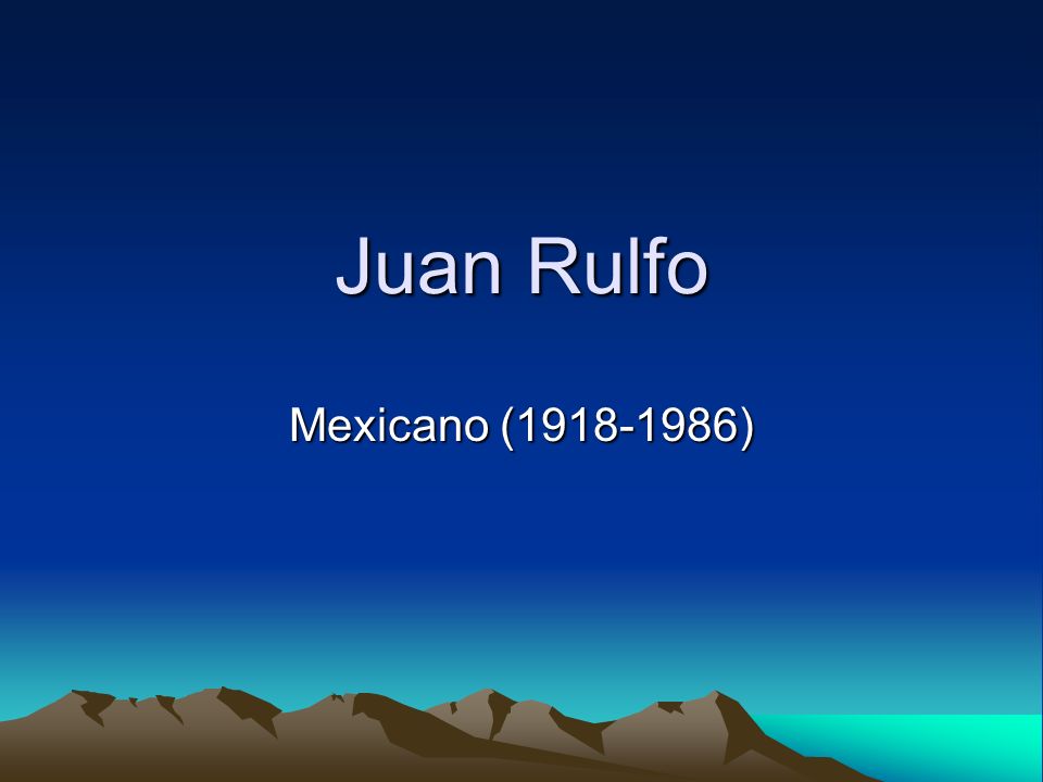 Juan Rulfo Mexicano ( )