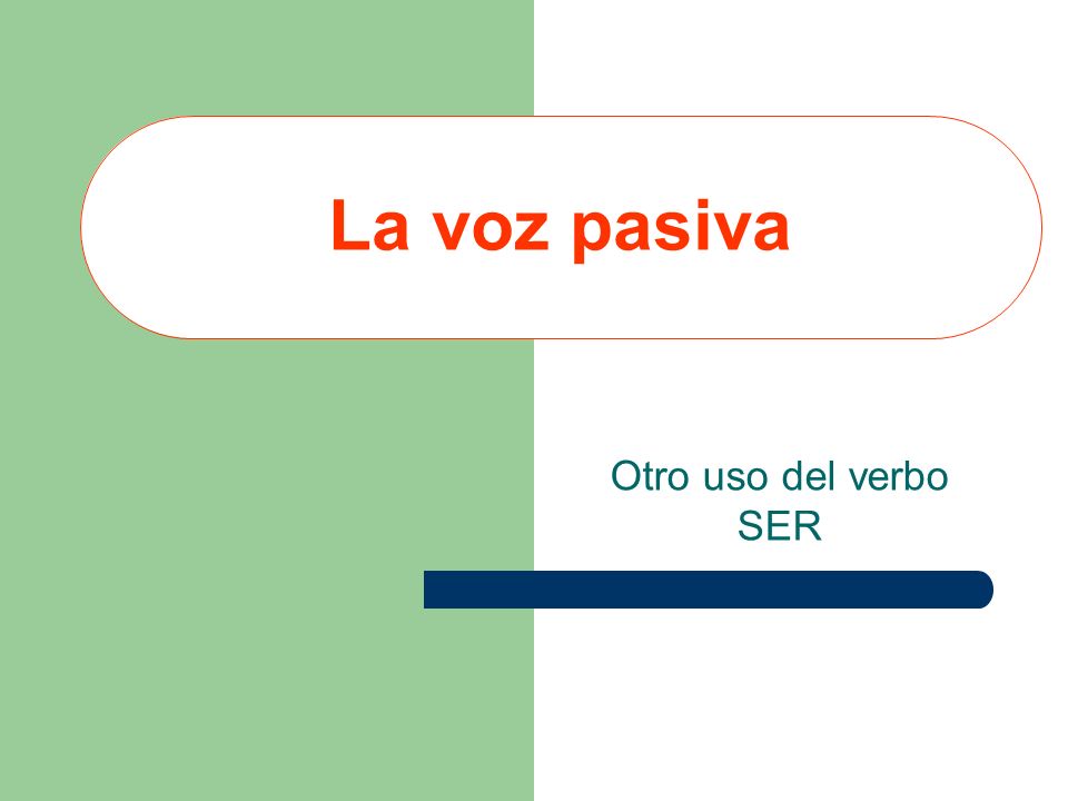 La voz pasiva Otro uso del verbo SER