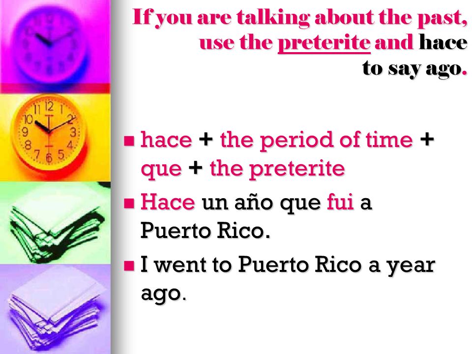 hace + the period of time + que + the preterite