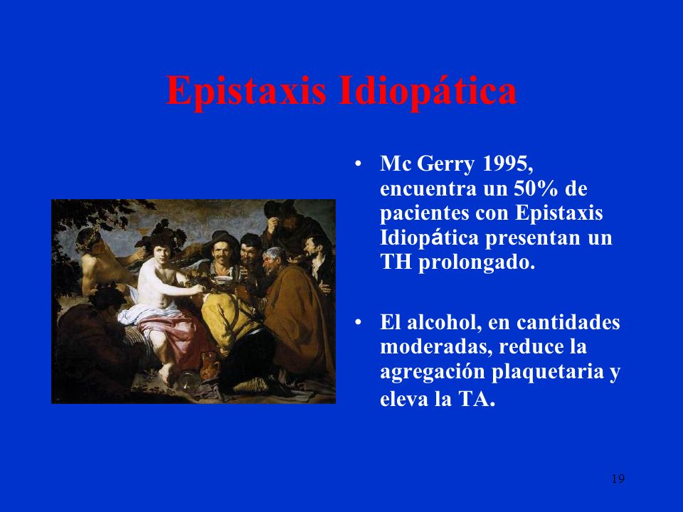 Epistaxis Idiopática Mc Gerry 1995, encuentra un 50% de pacientes con Epistaxis Idiopática presentan un TH prolongado.