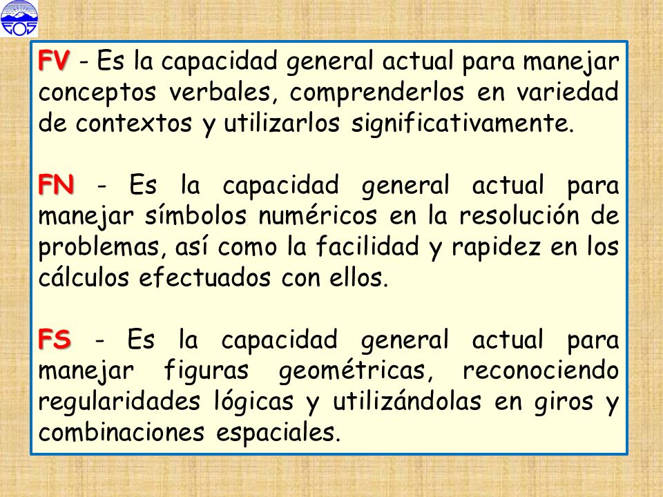 FV - Es la capacidad general actual para manejar conceptos verbales, comprenderlos en variedad de contextos y utilizarlos significativamente.