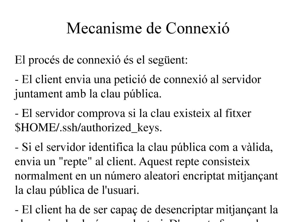 Mecanisme de Connexió El procés de connexió és el següent: