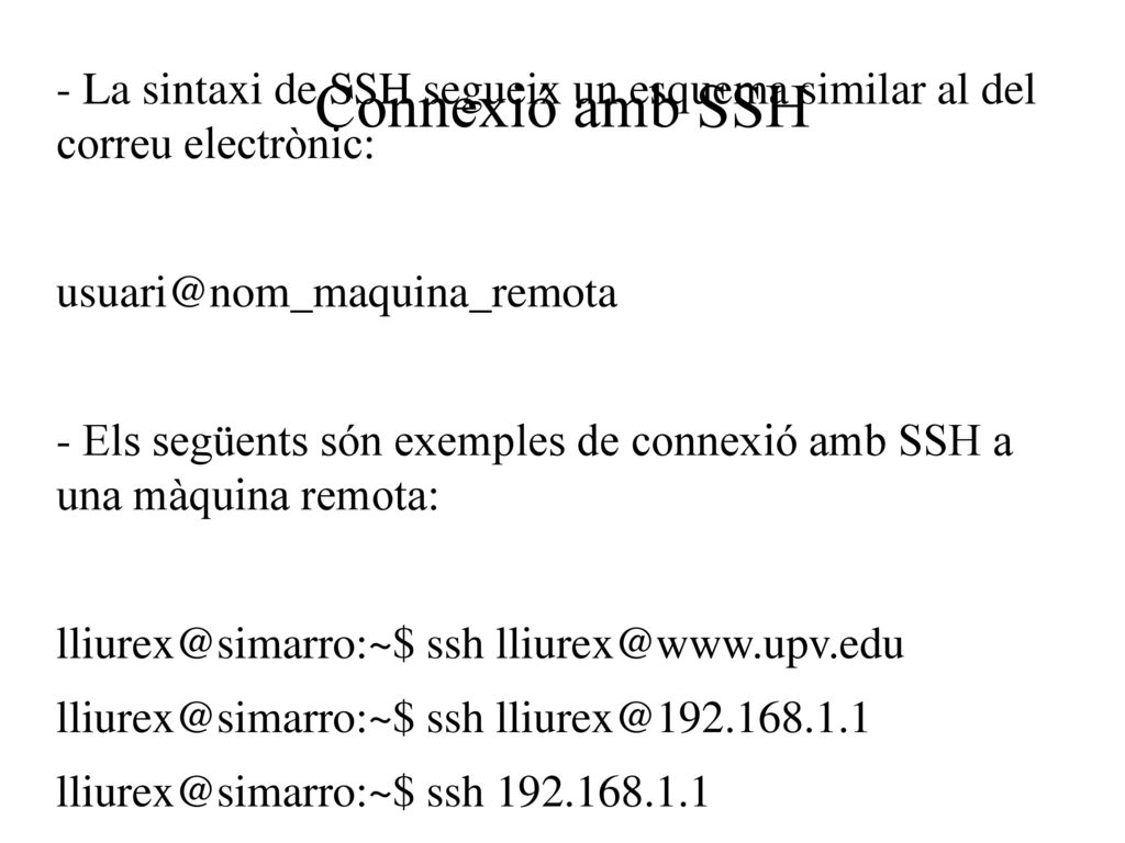 Connexió amb SSH - La sintaxi de SSH segueix un esquema similar al del correu electrònic:
