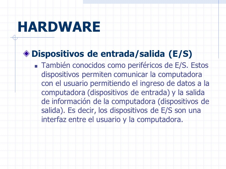 HARDWARE Dispositivos de entrada/salida (E/S)