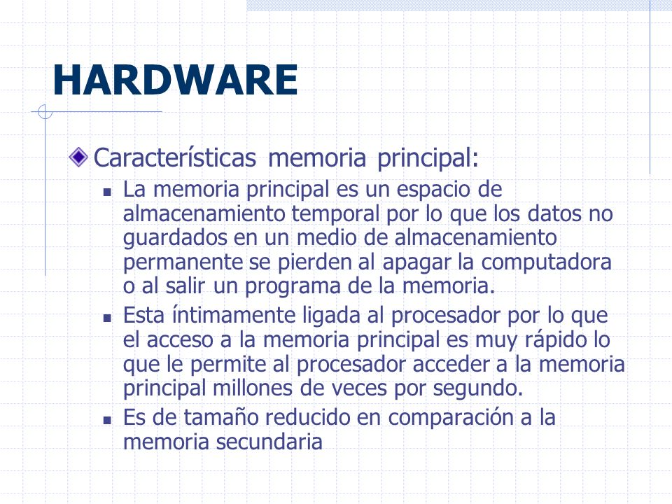 HARDWARE Características memoria principal: