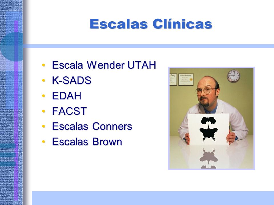 Escalas Clínicas Escala Wender UTAH K-SADS EDAH FACST Escalas Conners