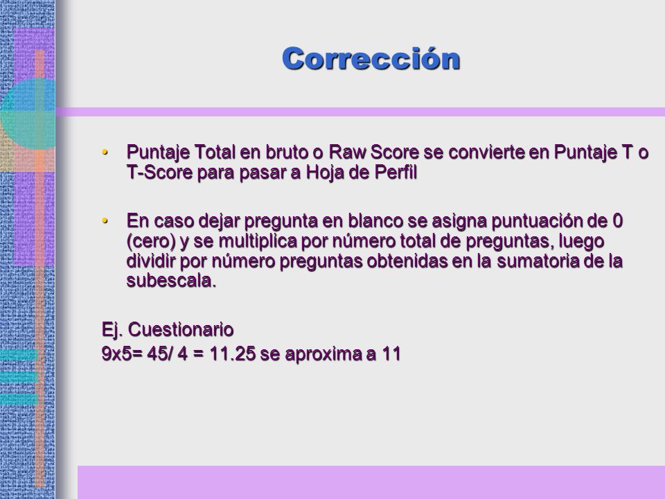 Corrección Puntaje Total en bruto o Raw Score se convierte en Puntaje T o T-Score para pasar a Hoja de Perfil.