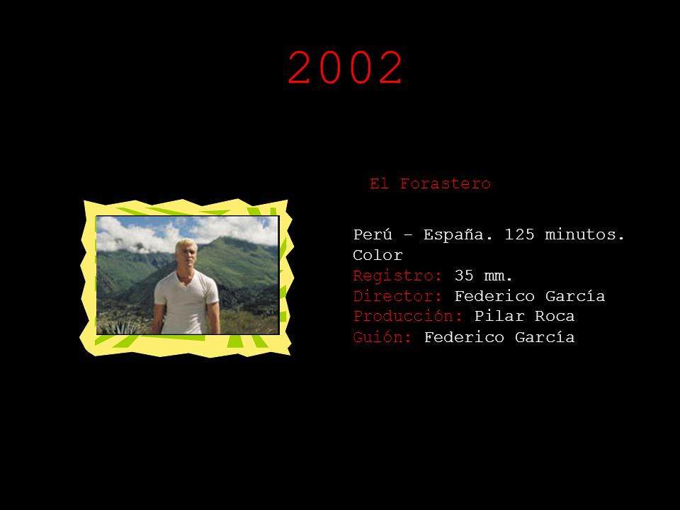 2002 El Forastero. Perú - España. 125 minutos. Color Registro: 35 mm.