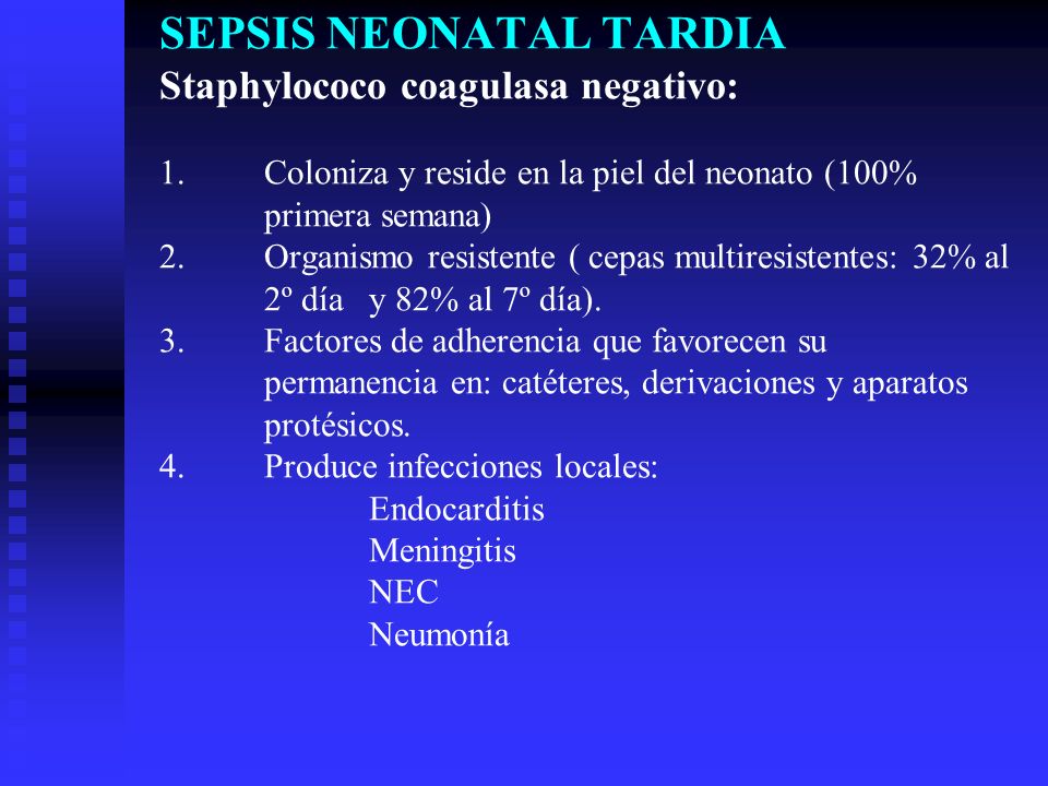 SEPSIS NEONATAL TARDIA Staphylococo coagulasa negativo: 1