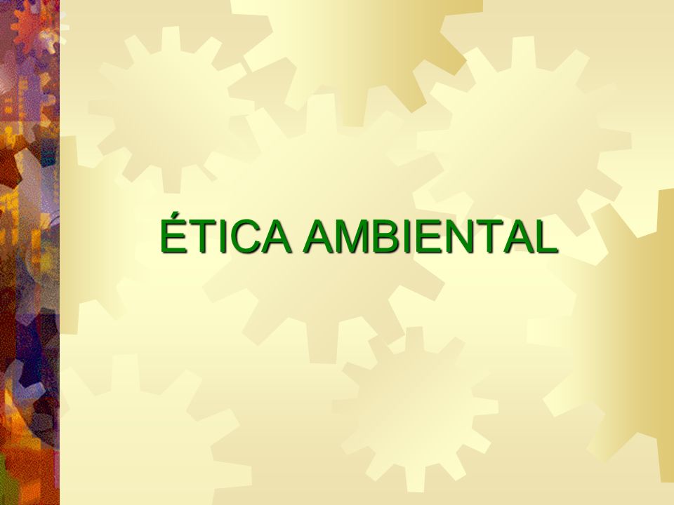 ÉTICA AMBIENTAL