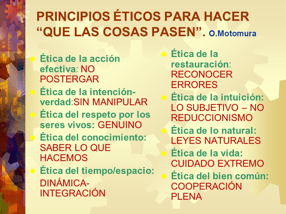 PRINCIPIOS ÉTICOS PARA HACER QUE LAS COSAS PASEN . O.Motomura