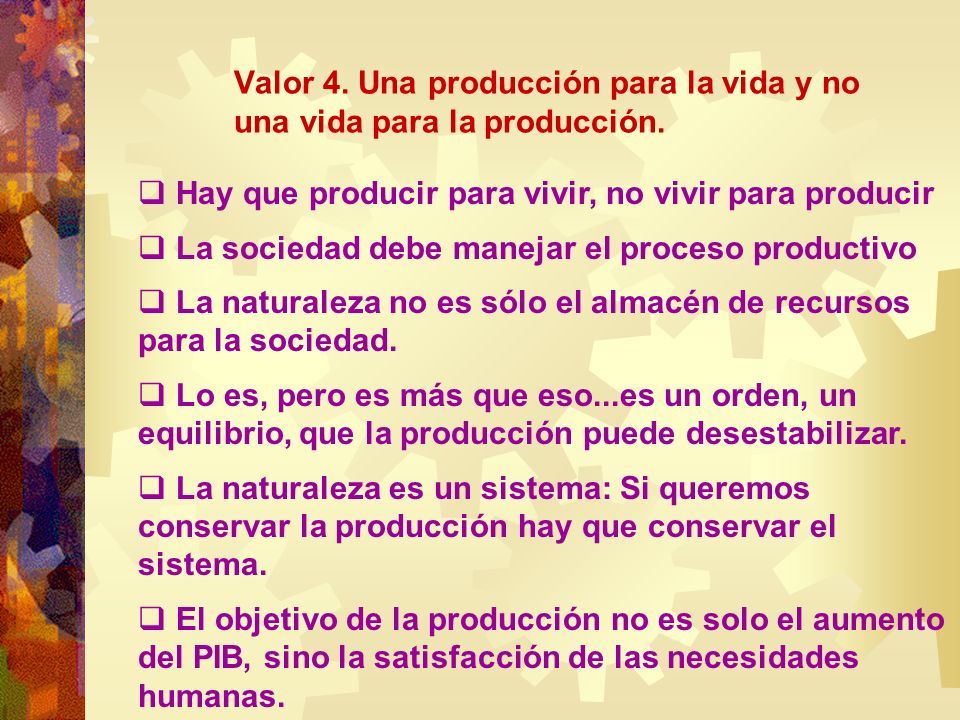 Valor 4. Una producción para la vida y no una vida para la producción.