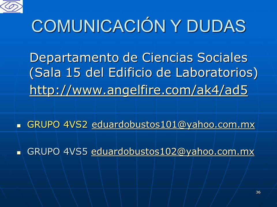 COMUNICACIÓN Y DUDAS Departamento de Ciencias Sociales (Sala 15 del Edificio de Laboratorios)