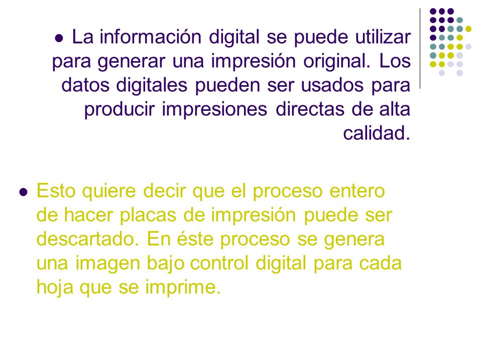 La información digital se puede utilizar para generar una impresión original. Los datos digitales pueden ser usados para producir impresiones directas de alta calidad.