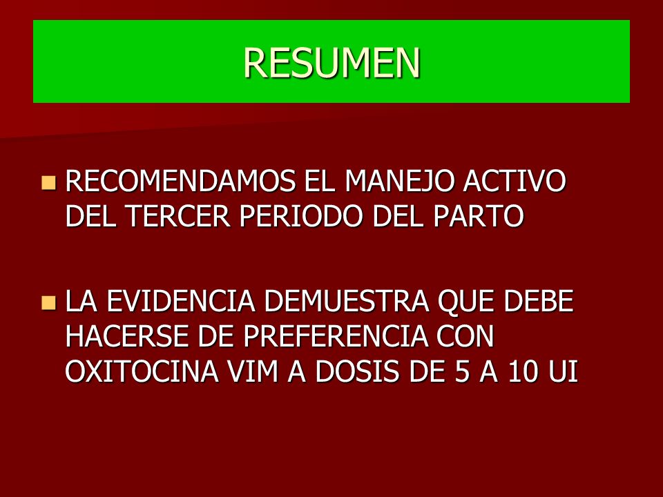 RESUMEN RECOMENDAMOS EL MANEJO ACTIVO DEL TERCER PERIODO DEL PARTO