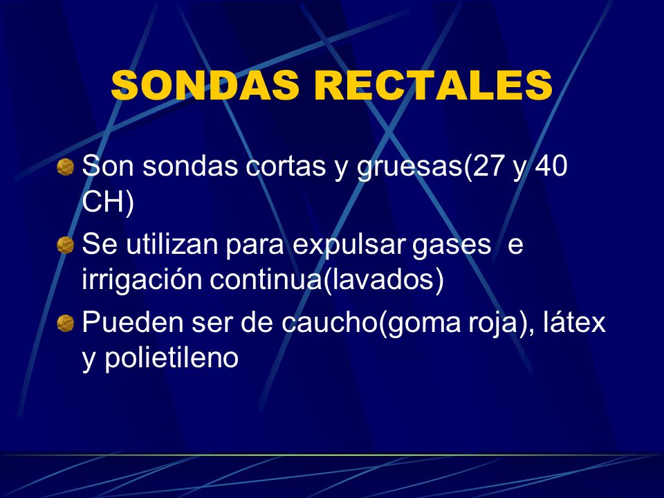 SONDAS RECTALES Son sondas cortas y gruesas(27 y 40 CH)