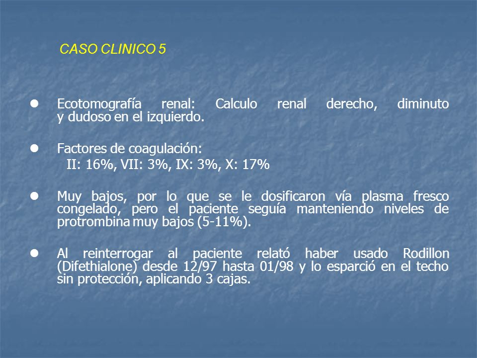 CASO CLINICO 5 Ecotomografía renal: Calculo renal derecho, diminuto y dudoso en el izquierdo.