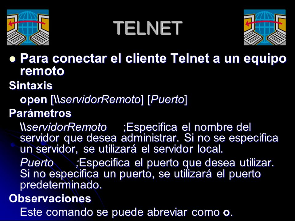 TELNET Para conectar el cliente Telnet a un equipo remoto Sintaxis