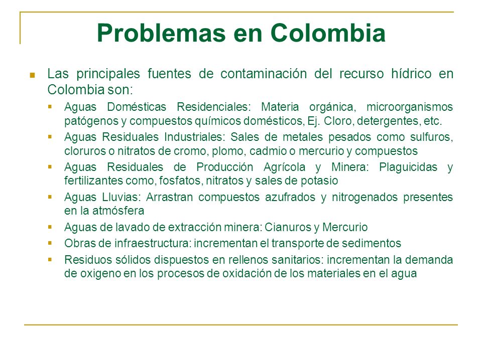 Problemas en Colombia Las principales fuentes de contaminación del recurso hídrico en Colombia son: