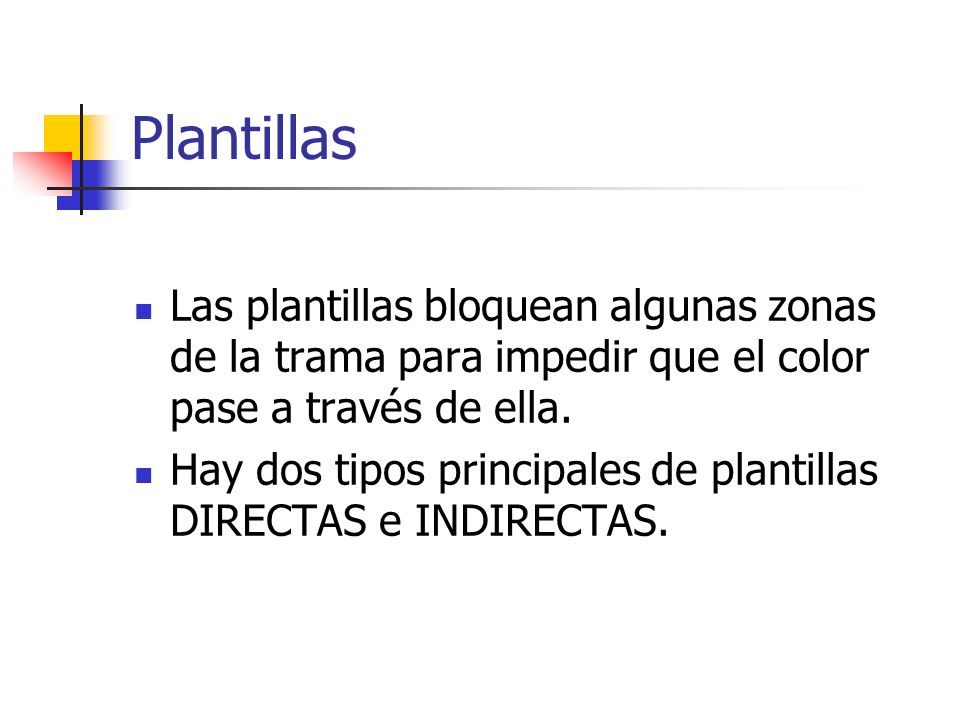 Plantillas Las plantillas bloquean algunas zonas de la trama para impedir que el color pase a través de ella.