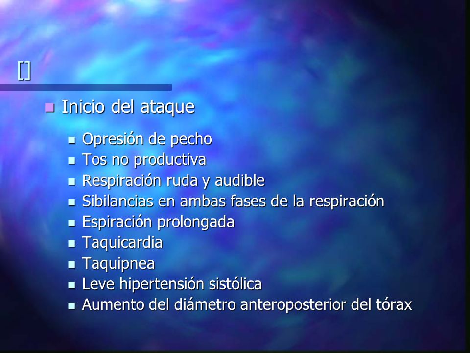 [] Inicio del ataque Opresión de pecho Tos no productiva