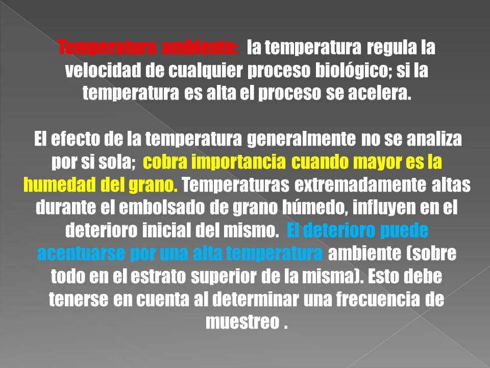 Temperatura ambiente: la temperatura regula la velocidad de cualquier proceso biológico; si la temperatura es alta el proceso se acelera.