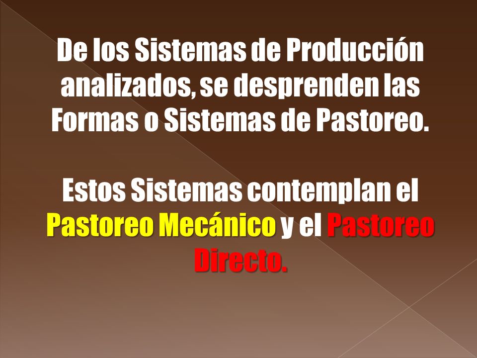 Estos Sistemas contemplan el Pastoreo Mecánico y el Pastoreo Directo.