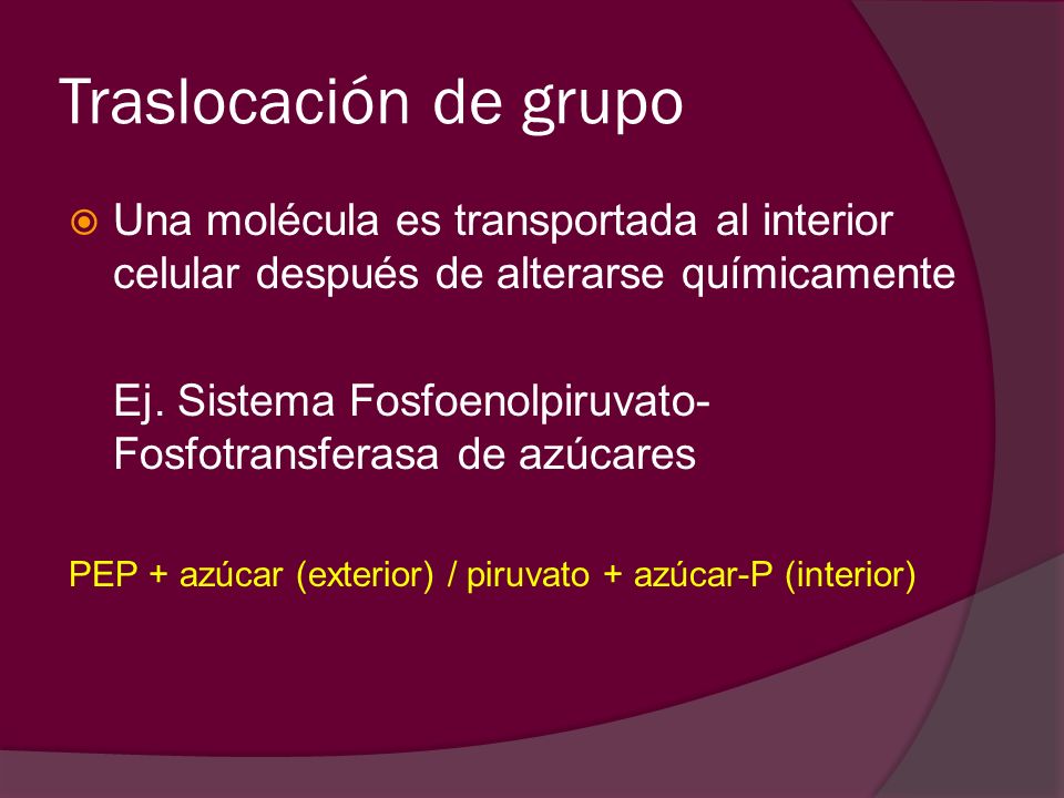Traslocación de grupo Una molécula es transportada al interior celular después de alterarse químicamente.