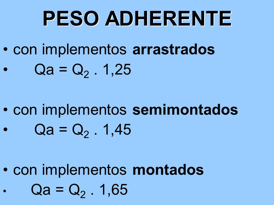 PESO ADHERENTE con implementos arrastrados Qa = Q2 . 1,25