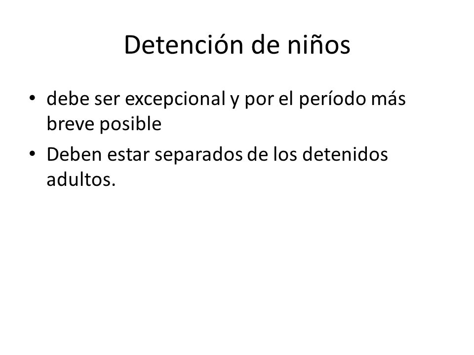 Detención de niños debe ser excepcional y por el período más breve posible.