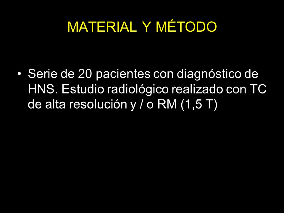 MATERIAL Y MÉTODO Serie de 20 pacientes con diagnóstico de HNS.