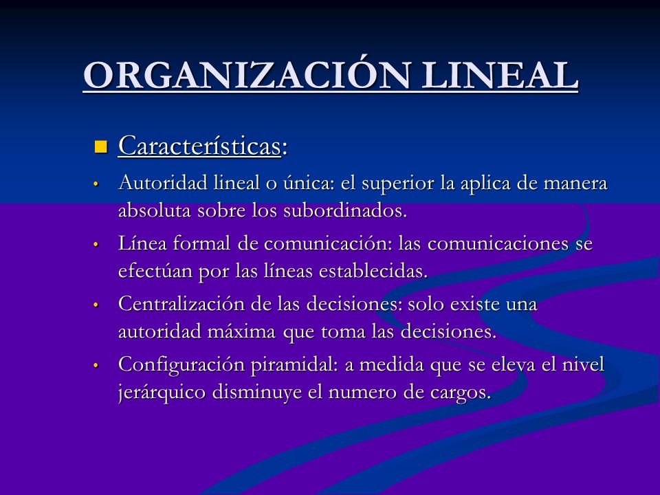 ORGANIZACIÓN LINEAL Características:
