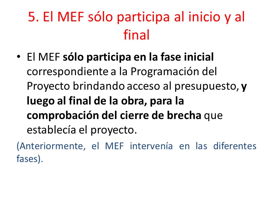 5. El MEF sólo participa al inicio y al final