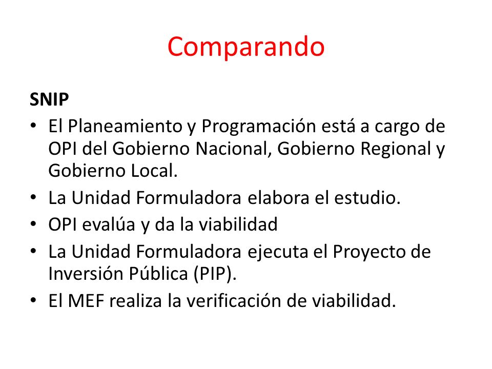 Comparando SNIP. El Planeamiento y Programación está a cargo de OPI del Gobierno Nacional, Gobierno Regional y Gobierno Local.