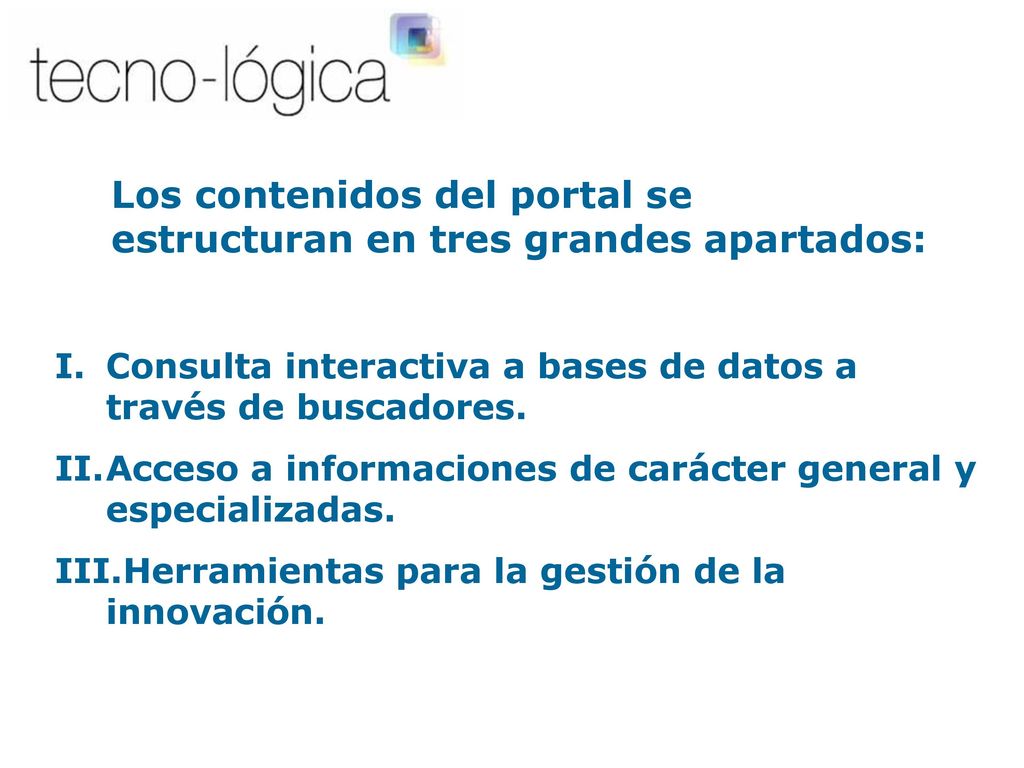 Los contenidos del portal se estructuran en tres grandes apartados: