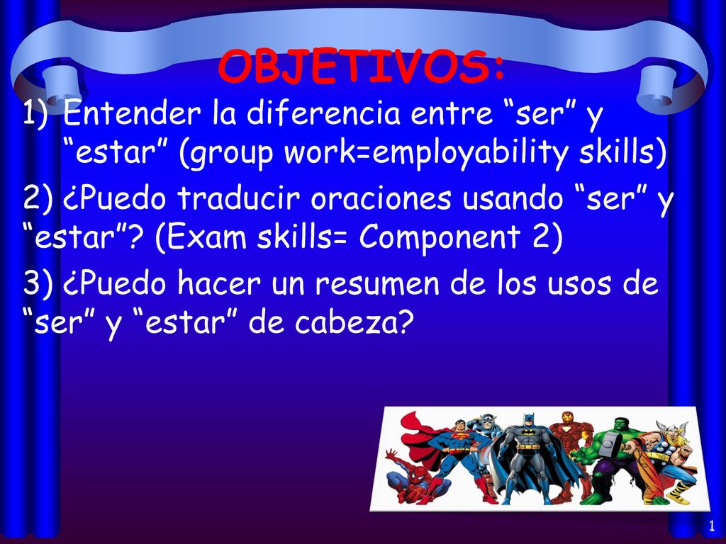 OBJETIVOS: Entender la diferencia entre ser y estar (group work=employability skills)