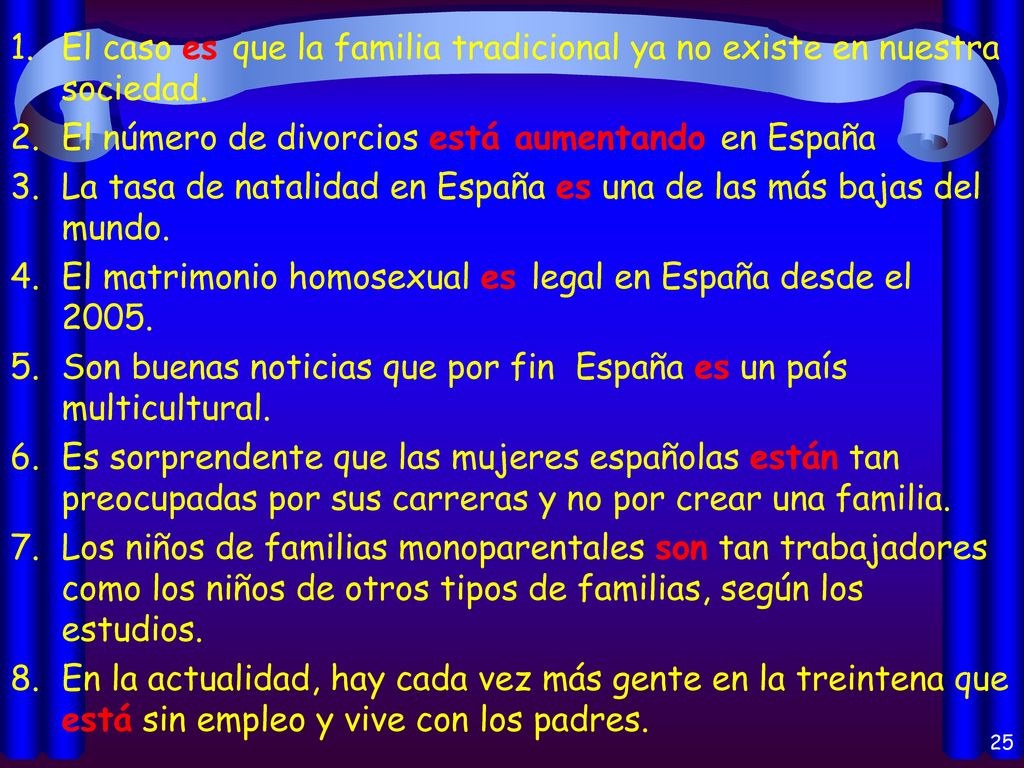 El caso es que la familia tradicional ya no existe en nuestra sociedad.