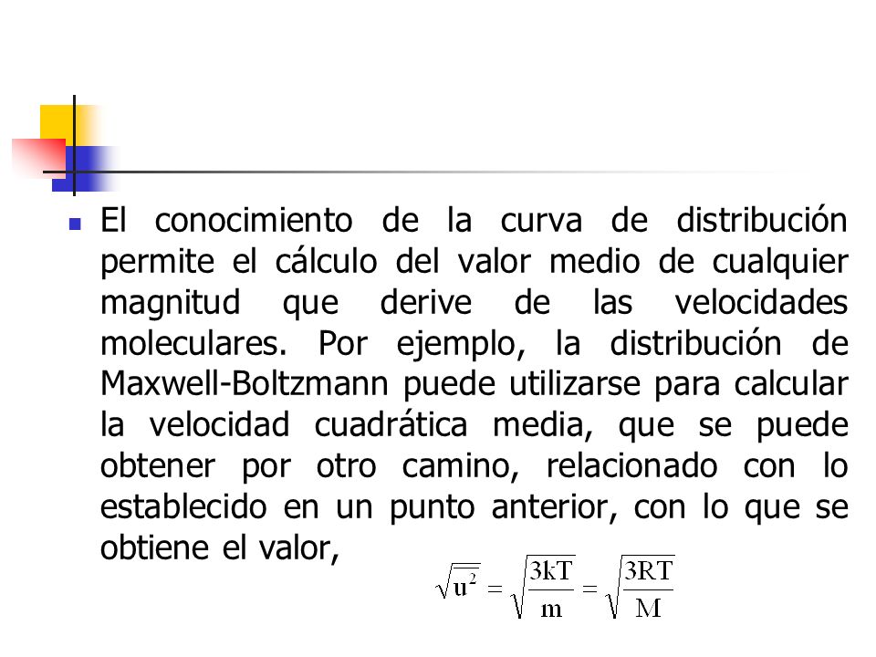 El conocimiento de la curva de distribución permite el cálculo del valor medio de cualquier magnitud que derive de las velocidades moleculares.