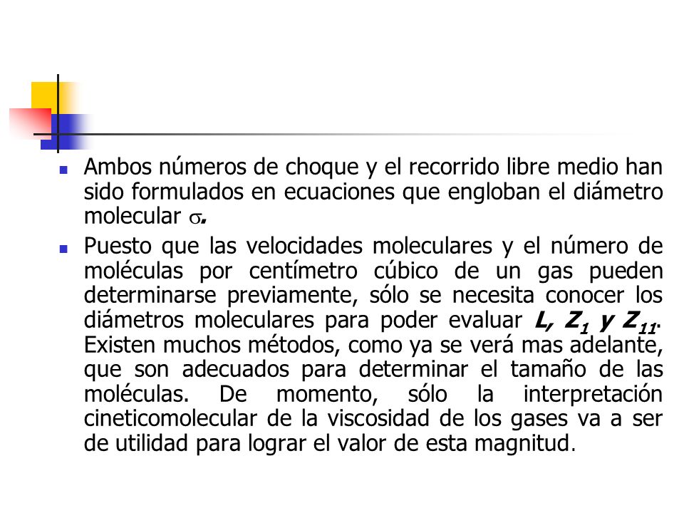 Ambos números de choque y el recorrido libre medio han sido formulados en ecuaciones que engloban el diámetro molecular .