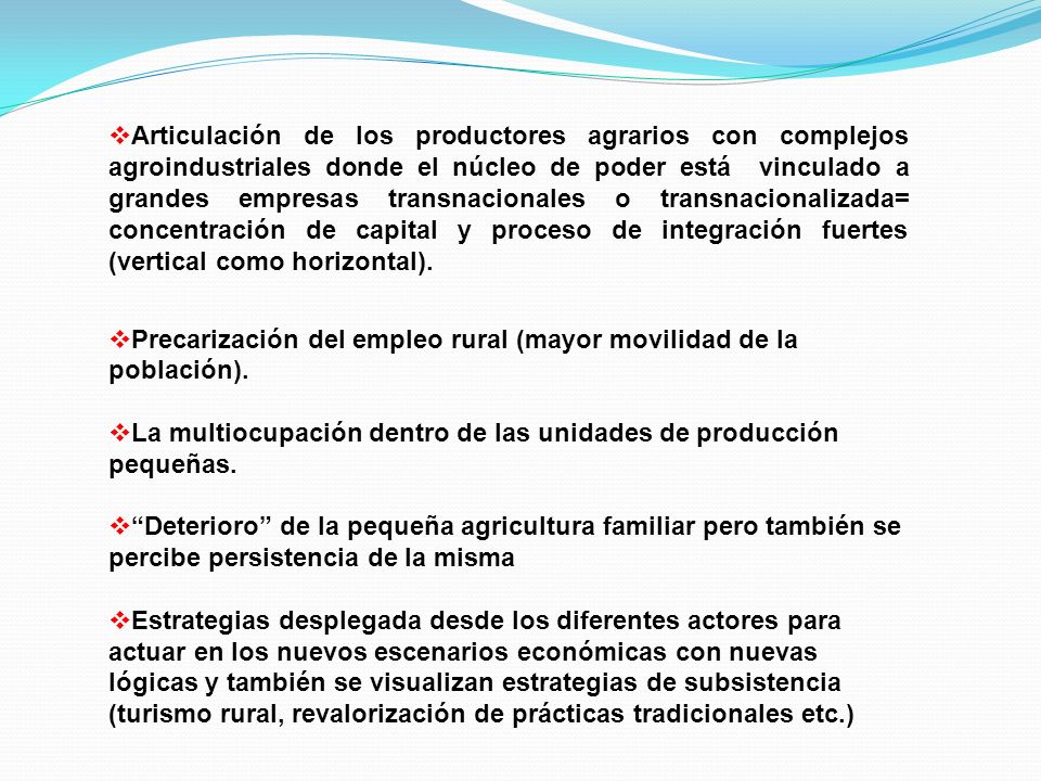 Articulación de los productores agrarios con complejos agroindustriales donde el núcleo de poder está vinculado a grandes empresas transnacionales o transnacionalizada= concentración de capital y proceso de integración fuertes (vertical como horizontal).