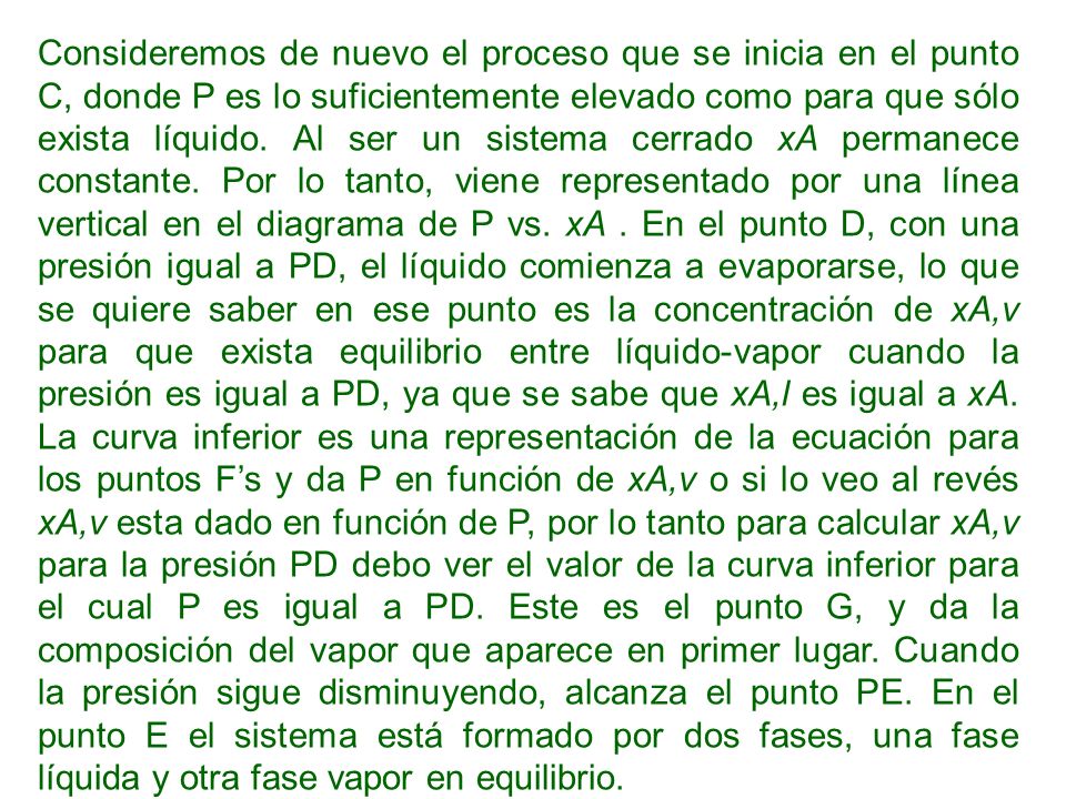 Consideremos de nuevo el proceso que se inicia en el punto C, donde P es lo suficientemente elevado como para que sólo exista líquido.