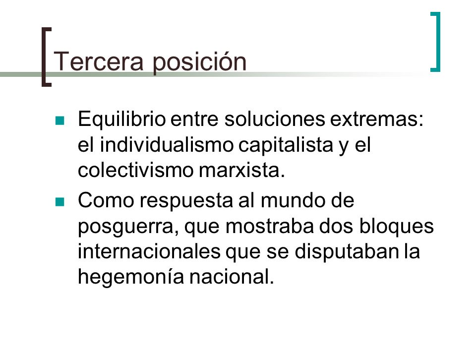 Tercera posición Equilibrio entre soluciones extremas: el individualismo capitalista y el colectivismo marxista.