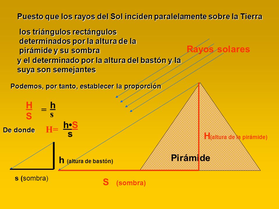 H(altura de la pirámide) H h = s S h•S H= s
