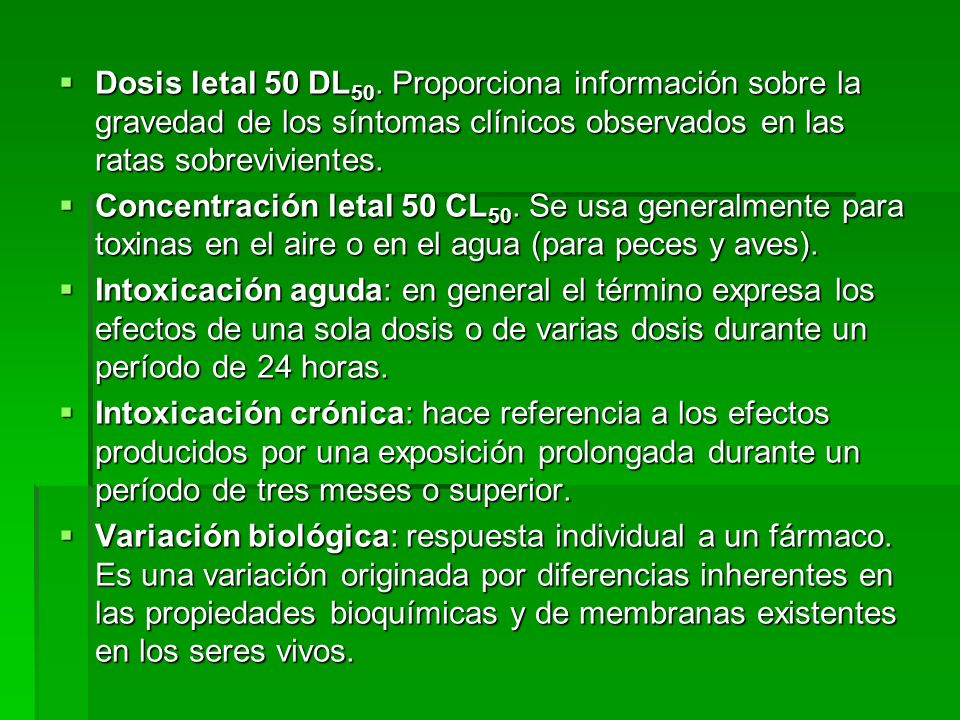 Dosis letal 50 DL50. Proporciona información sobre la gravedad de los síntomas clínicos observados en las ratas sobrevivientes.