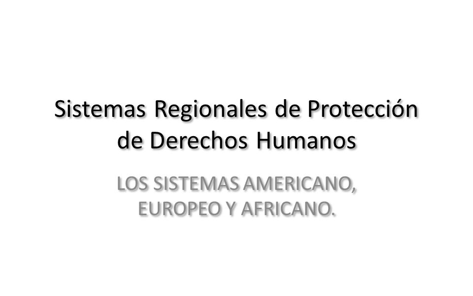 Sistemas Regionales de Protección de Derechos Humanos