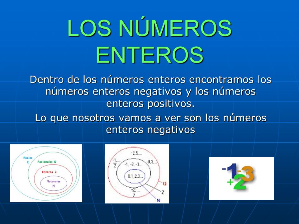 Lo que nosotros vamos a ver son los números enteros negativos