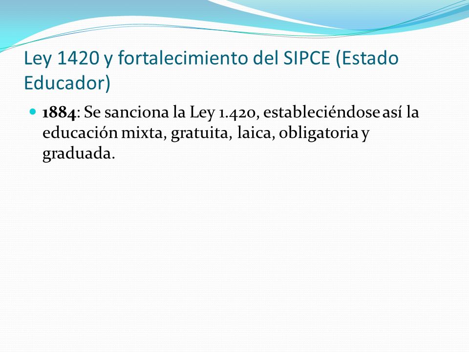 Ley 1420 y fortalecimiento del SIPCE (Estado Educador)