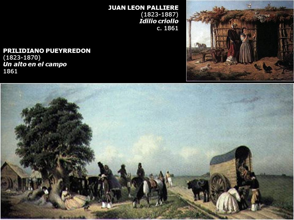 JUAN LEON PALLIERE ( ) Idilio criollo. c PRILIDIANO PUEYRREDON. ( ) Un alto en el campo.