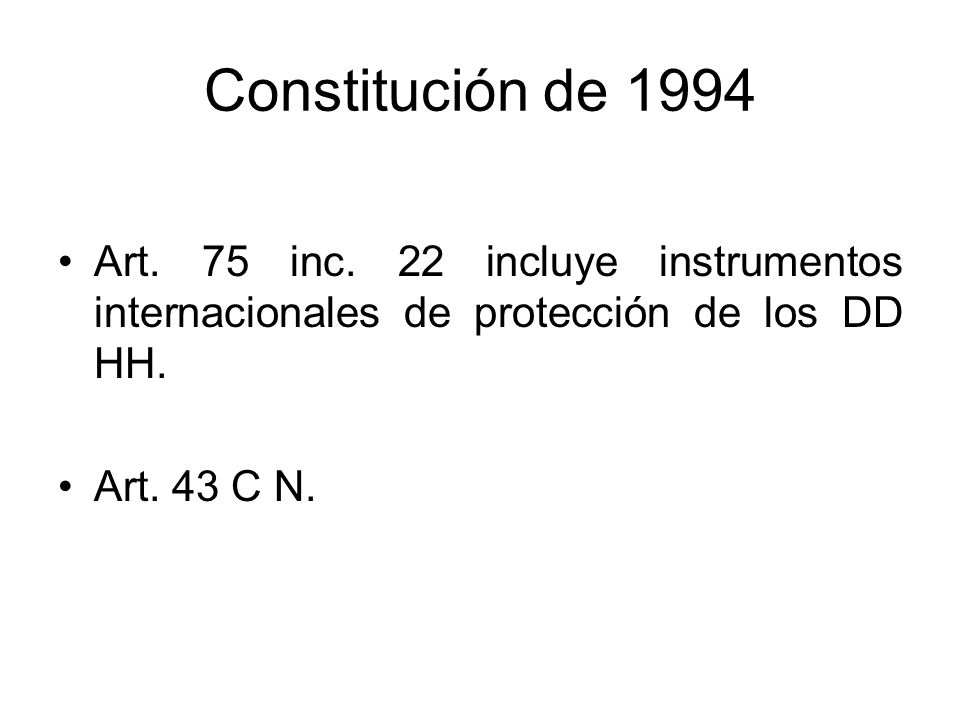 Constitución de 1994 Art. 75 inc. 22 incluye instrumentos internacionales de protección de los DD HH.